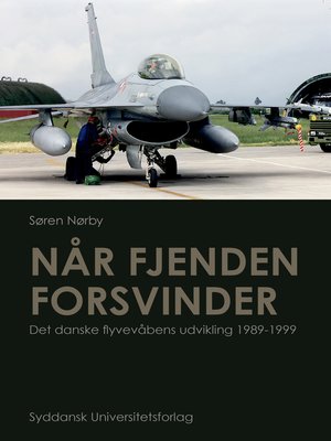 cover image of Når fjenden forsvinder. Det danske flyvevåbens udvikling 1989-1999